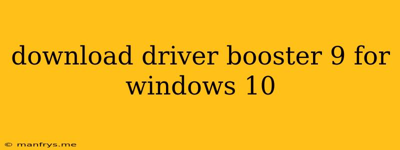 Download Driver Booster 9 For Windows 10