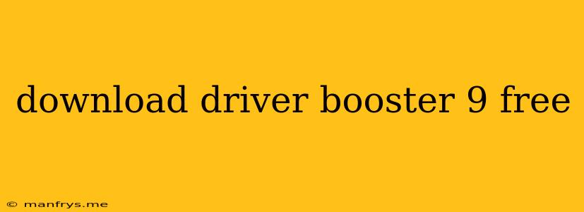 Download Driver Booster 9 Free
