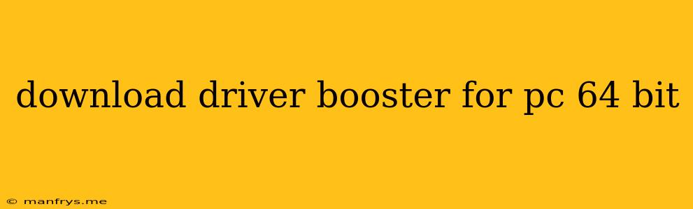 Download Driver Booster For Pc 64 Bit