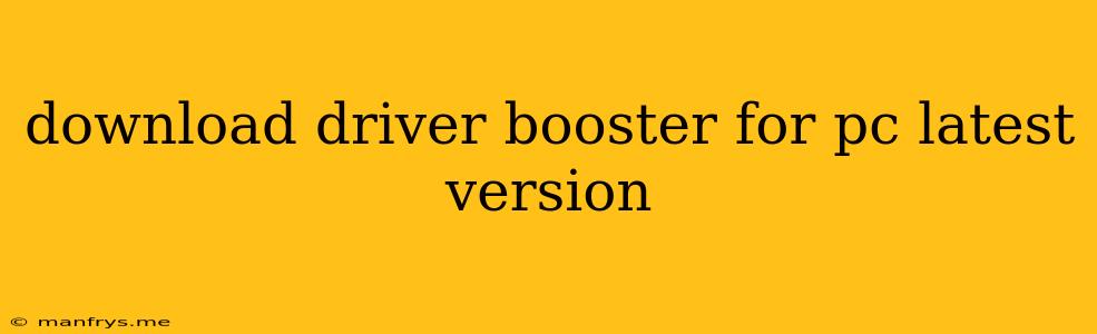 Download Driver Booster For Pc Latest Version
