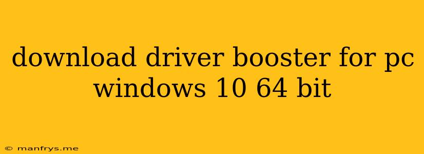 Download Driver Booster For Pc Windows 10 64 Bit
