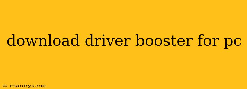 Download Driver Booster For Pc
