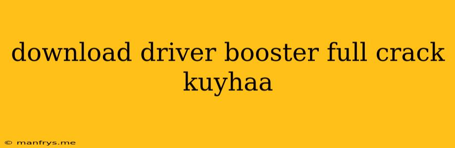 Download Driver Booster Full Crack Kuyhaa