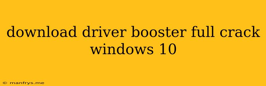 Download Driver Booster Full Crack Windows 10