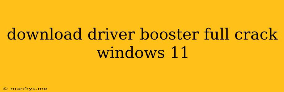 Download Driver Booster Full Crack Windows 11