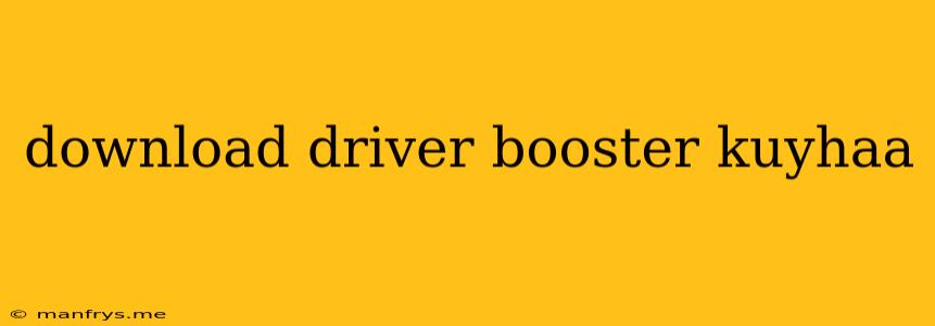 Download Driver Booster Kuyhaa