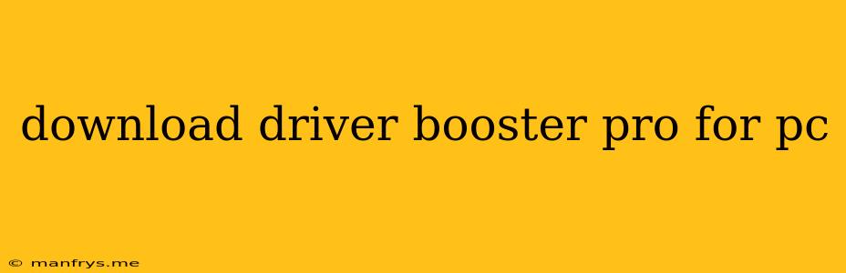 Download Driver Booster Pro For Pc