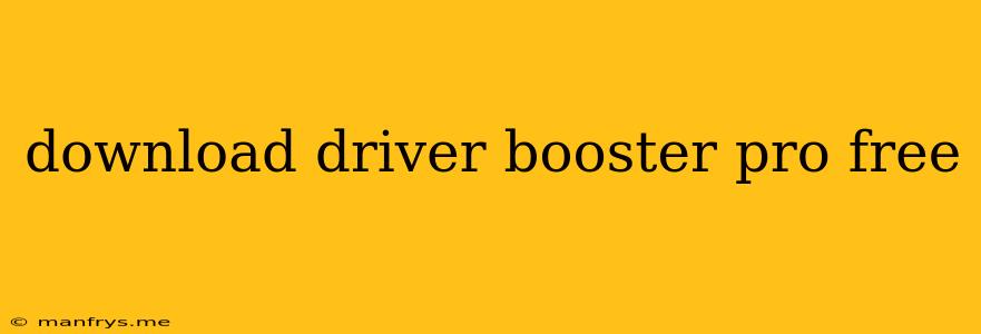 Download Driver Booster Pro Free