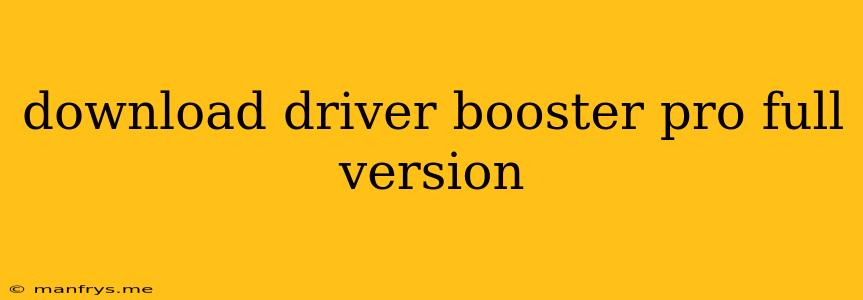 Download Driver Booster Pro Full Version