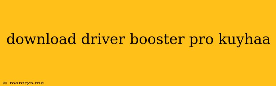 Download Driver Booster Pro Kuyhaa