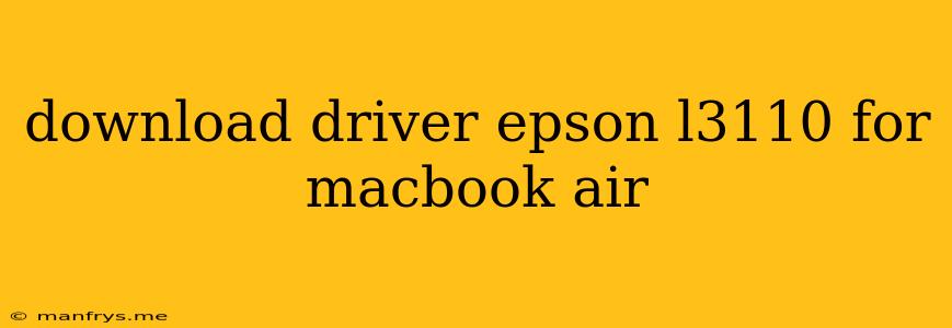 Download Driver Epson L3110 For Macbook Air