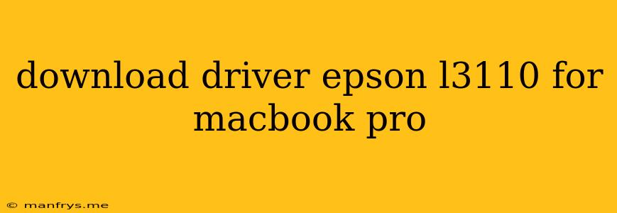 Download Driver Epson L3110 For Macbook Pro