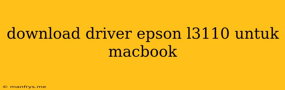 Download Driver Epson L3110 Untuk Macbook