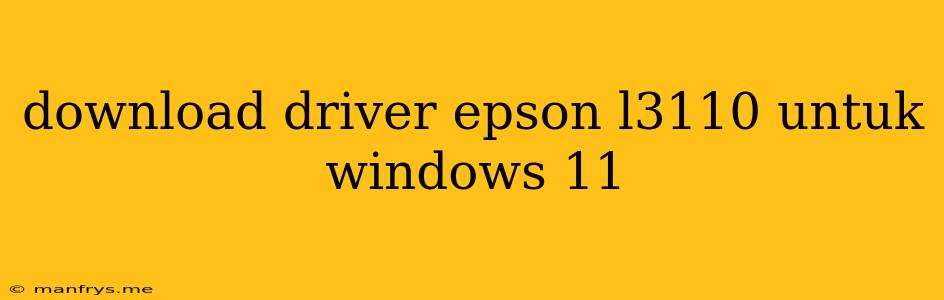 Download Driver Epson L3110 Untuk Windows 11