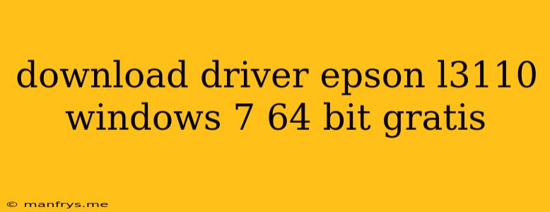 Download Driver Epson L3110 Windows 7 64 Bit Gratis