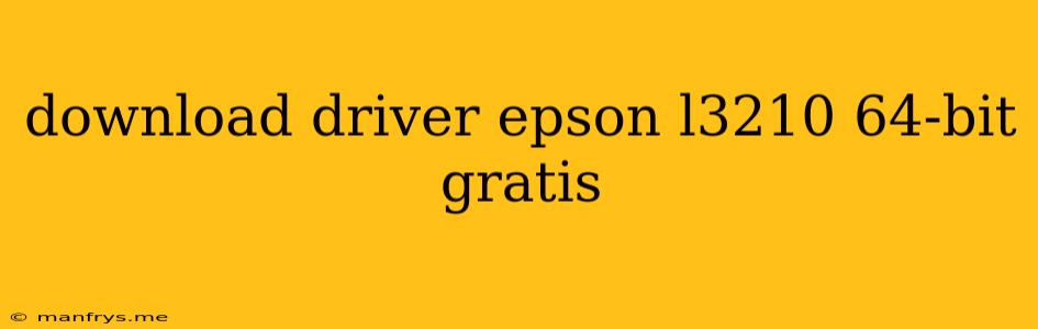 Download Driver Epson L3210 64-bit Gratis