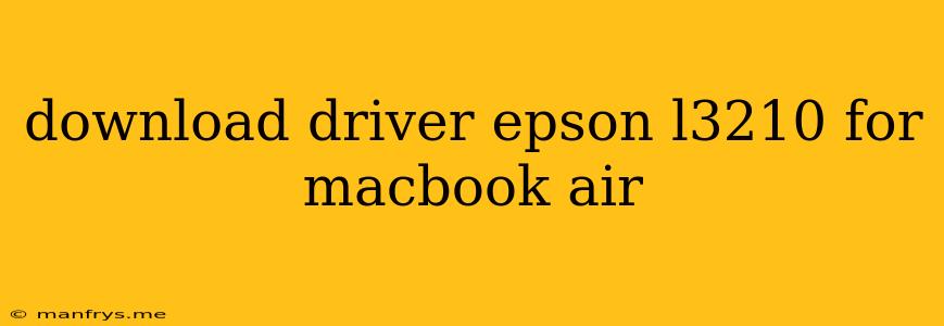 Download Driver Epson L3210 For Macbook Air