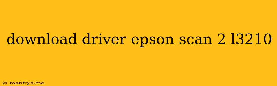 Download Driver Epson Scan 2 L3210