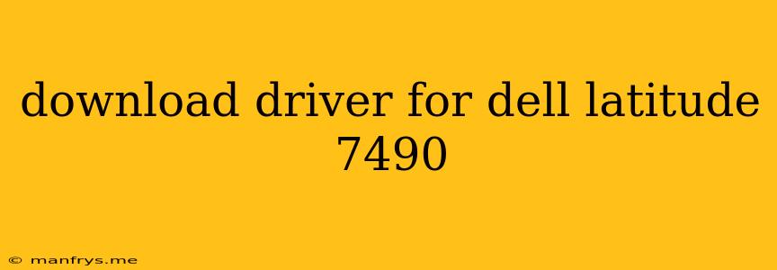 Download Driver For Dell Latitude 7490