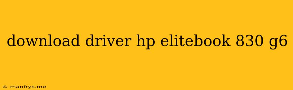 Download Driver Hp Elitebook 830 G6