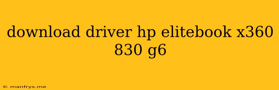 Download Driver Hp Elitebook X360 830 G6