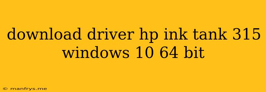 Download Driver Hp Ink Tank 315 Windows 10 64 Bit
