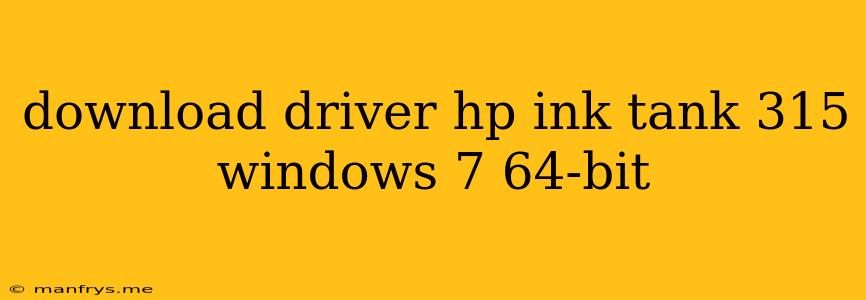 Download Driver Hp Ink Tank 315 Windows 7 64-bit