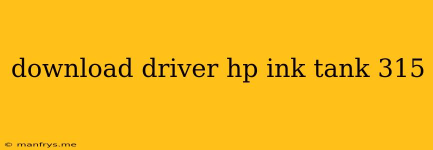 Download Driver Hp Ink Tank 315