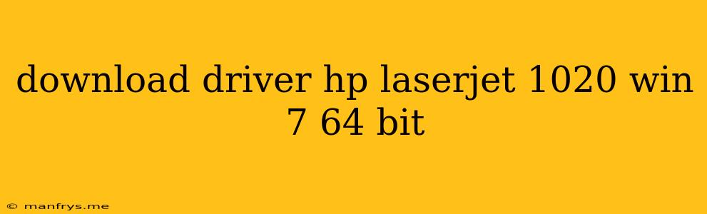 Download Driver Hp Laserjet 1020 Win 7 64 Bit