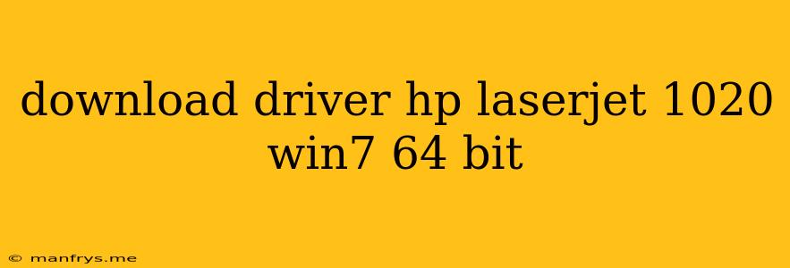 Download Driver Hp Laserjet 1020 Win7 64 Bit