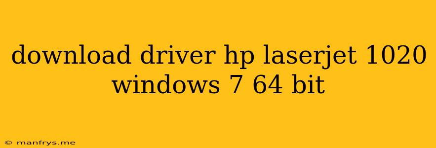Download Driver Hp Laserjet 1020 Windows 7 64 Bit