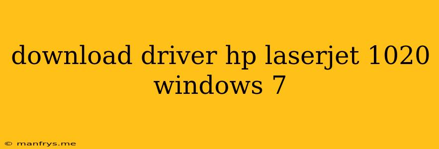 Download Driver Hp Laserjet 1020 Windows 7