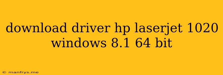 Download Driver Hp Laserjet 1020 Windows 8.1 64 Bit