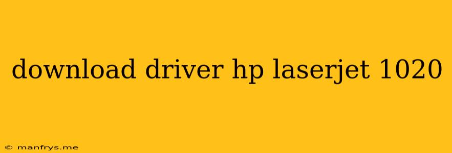Download Driver Hp Laserjet 1020