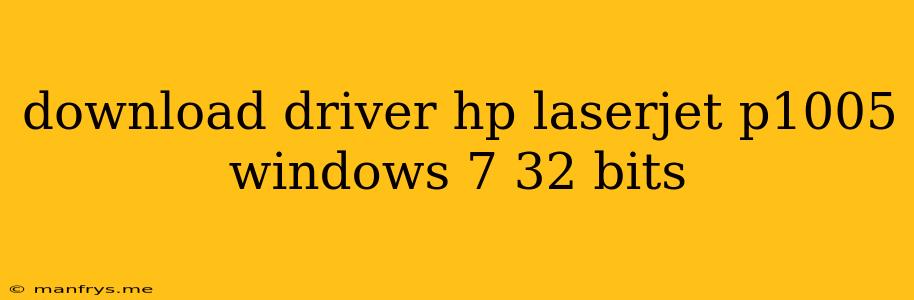 Download Driver Hp Laserjet P1005 Windows 7 32 Bits