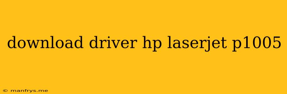 Download Driver Hp Laserjet P1005