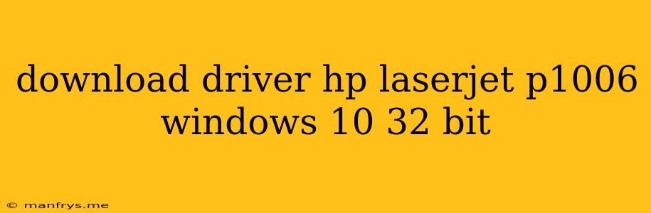 Download Driver Hp Laserjet P1006 Windows 10 32 Bit