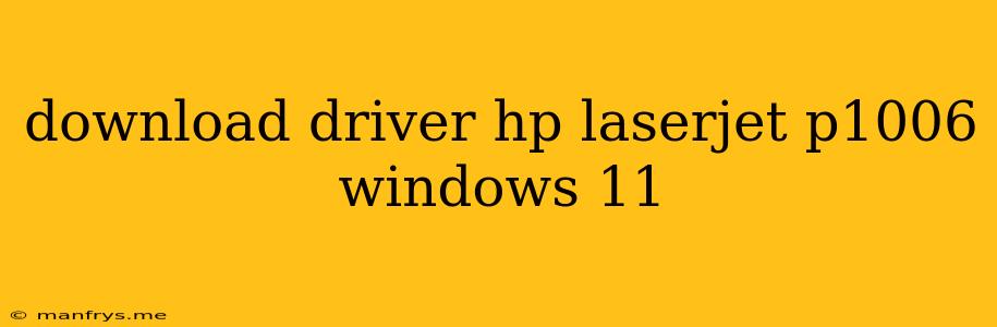 Download Driver Hp Laserjet P1006 Windows 11