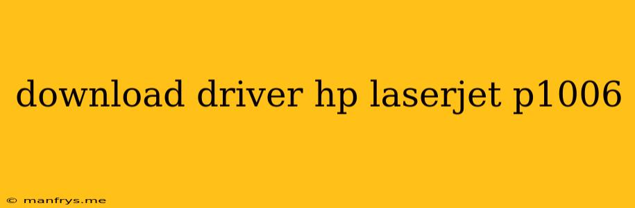Download Driver Hp Laserjet P1006
