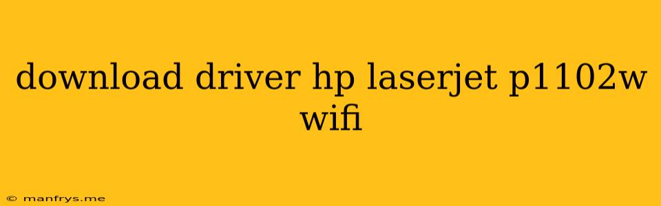 Download Driver Hp Laserjet P1102w Wifi