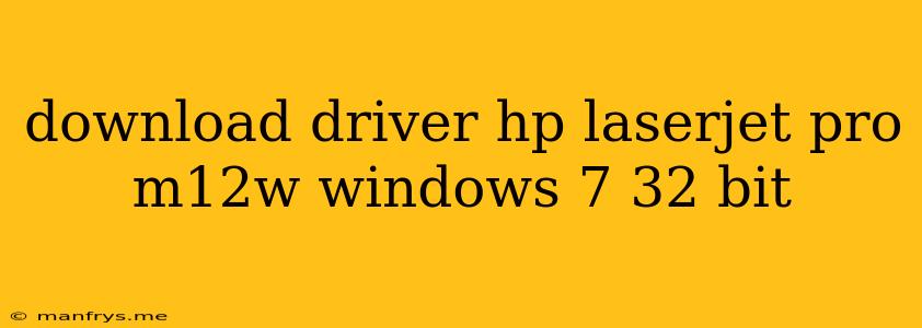 Download Driver Hp Laserjet Pro M12w Windows 7 32 Bit