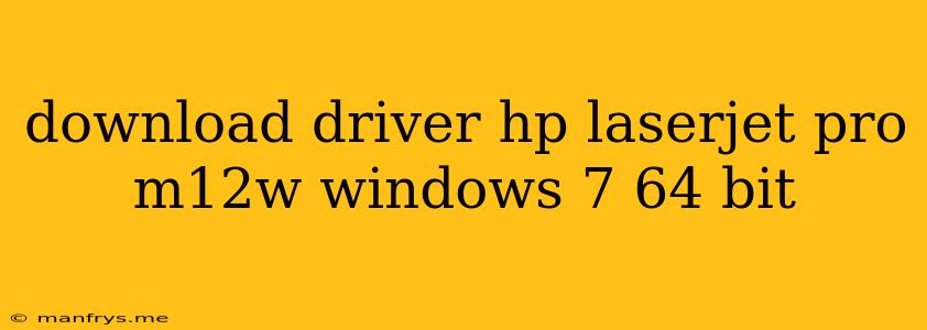Download Driver Hp Laserjet Pro M12w Windows 7 64 Bit