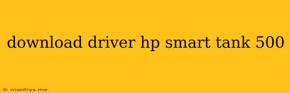 Download Driver Hp Smart Tank 500