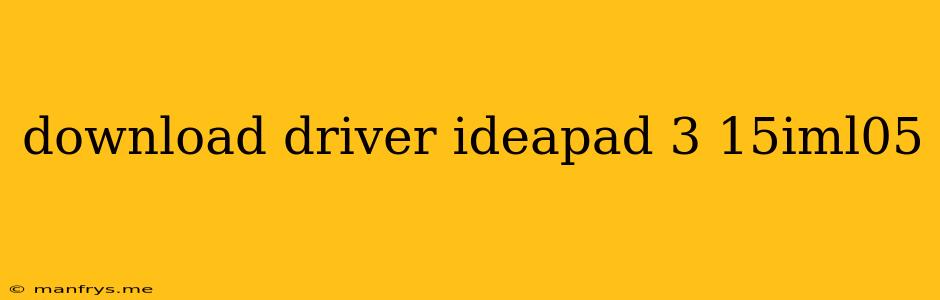 Download Driver Ideapad 3 15iml05