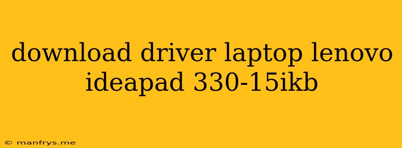 Download Driver Laptop Lenovo Ideapad 330-15ikb