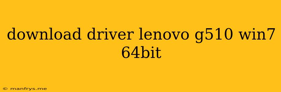 Download Driver Lenovo G510 Win7 64bit