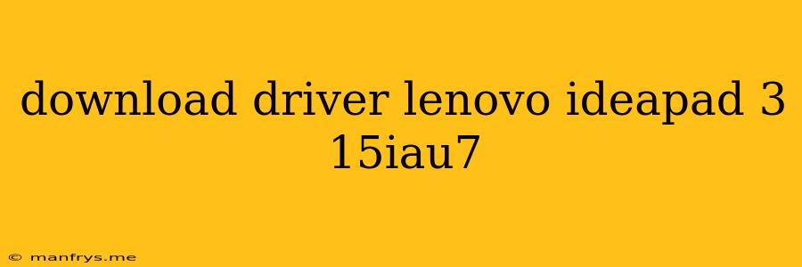 Download Driver Lenovo Ideapad 3 15iau7