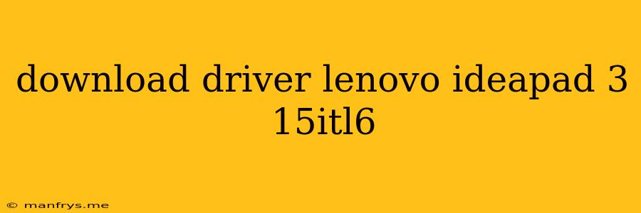 Download Driver Lenovo Ideapad 3 15itl6