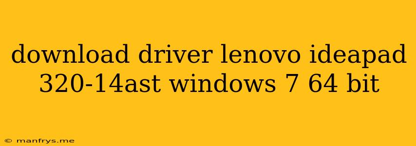 Download Driver Lenovo Ideapad 320-14ast Windows 7 64 Bit