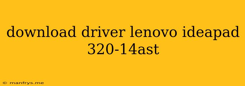 Download Driver Lenovo Ideapad 320-14ast